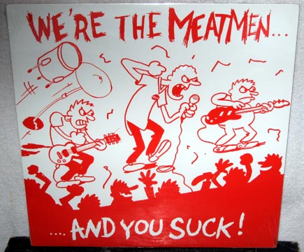 THE MEATMEN "We're The Meatmen And You Suck " LP (T&G)